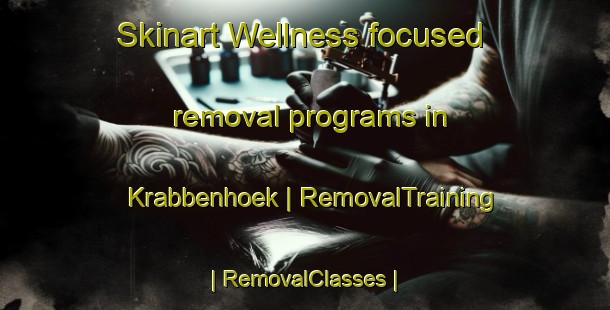 Skinart Wellness-focused removal programs in Krabbenhoek | RemovalTraining | RemovalClasses | SkinartTraining-Belgium
